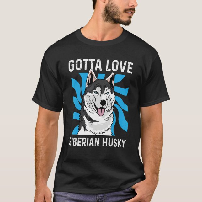 Camiseta Gotta Love Husky Pet Groomer (Anverso)
