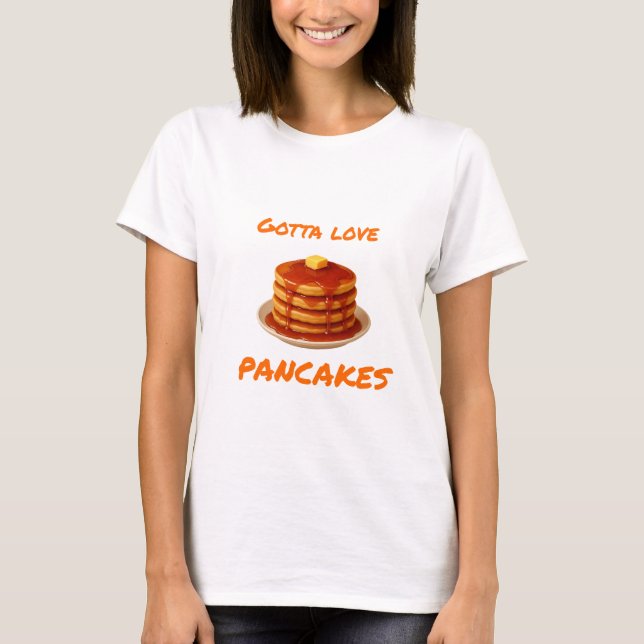 Camiseta Gotta Love Pancake - Femenina (Anverso)