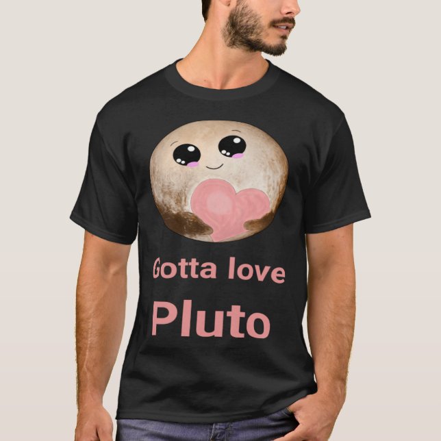 Camiseta Gotta Love Pluto fun design for space fans (Anverso)