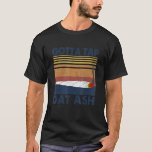 Camiseta Gotta Tap Dat Ash 1