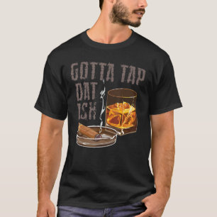 Camiseta Gotta Tap Dat Ash Cigar Fumar Guay Fumar