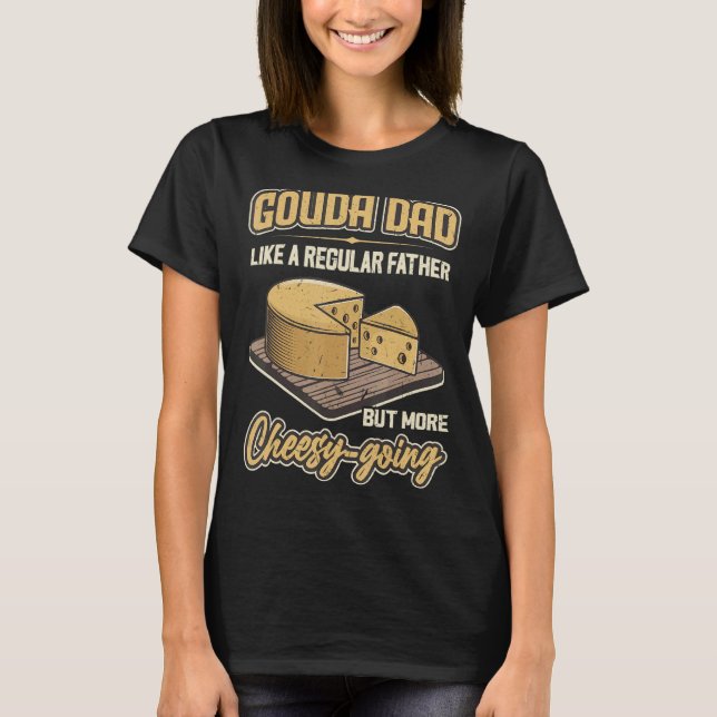 Camiseta Gouda Dad - Como Un Padre Regular Pero Más Alegre- (Anverso)
