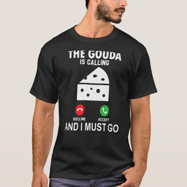 Camiseta Gouda Está Llamando Y Debo Ir (Anverso)