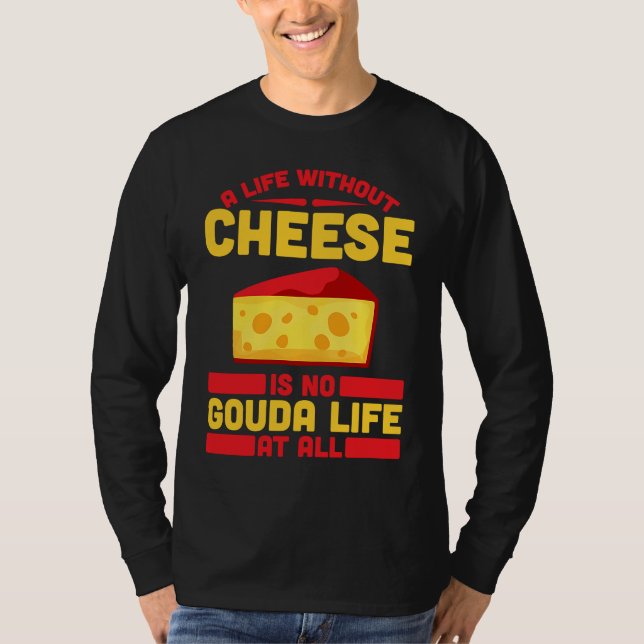Camiseta Gouda For Gouda Lover Cheese Gouda Enthusiast Dutc (Anverso)