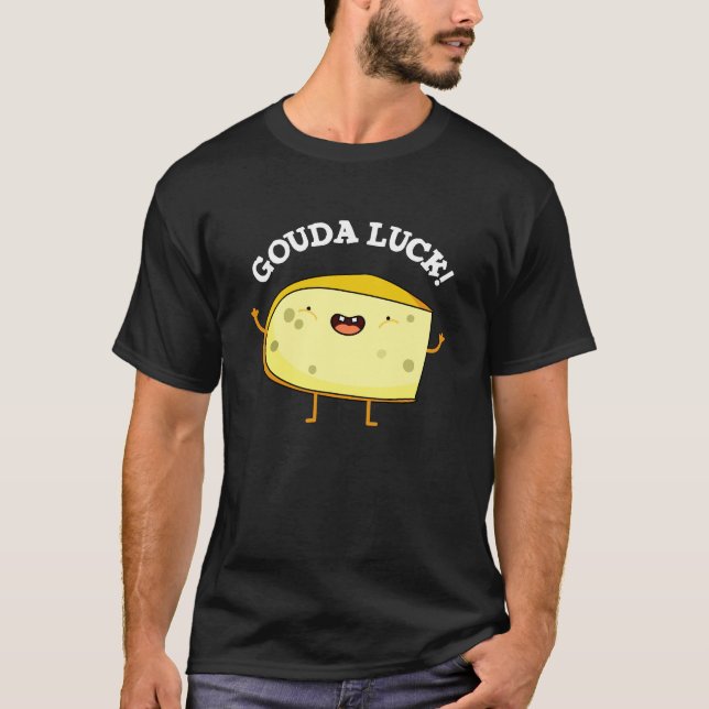 Camiseta Gouda Luck Funny Cheese Pun (Anverso)