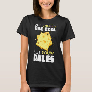 Camiseta Gouda Rules Cheese Gouda 1