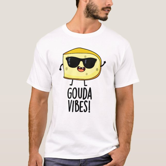Camiseta Gouda Vibes Chiste Divertido de Queso  (Anverso)