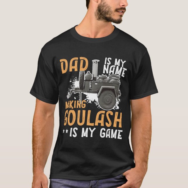 Camiseta Goulash Dad Haciendo El Mejor Goulash Es Mi Hun De (Anverso)
