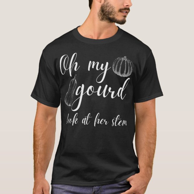 Camiseta Gourd Funny Fall Pun Oh My Gourd (Anverso)