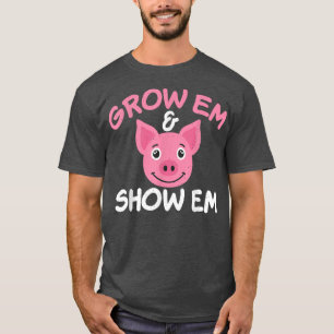 Camiseta Gow em and Show em Pig Owner Pig Farmer