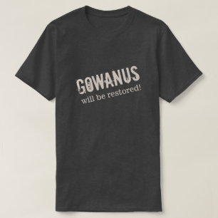 Camiseta ¡"GOWANUS será restaurado! "