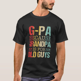 Camiseta GPa porque el abuelo es para los ancianos Día del 