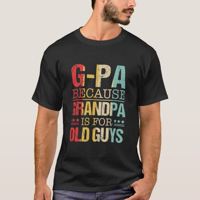 Camiseta GPa porque el abuelo es para los ancianos Día del  (Anverso)