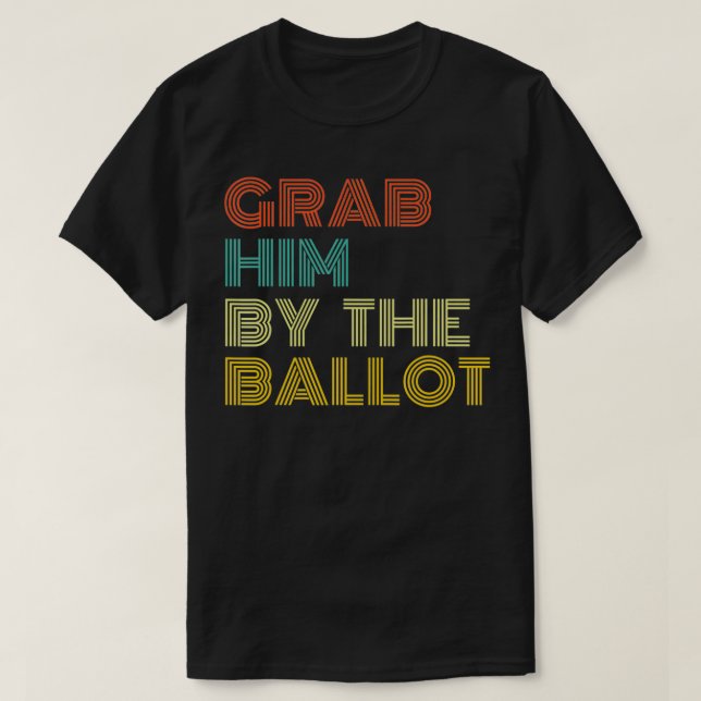 Camiseta Grab him by the Ballot and Vote Biden in 2020 Elec (Diseño del anverso)