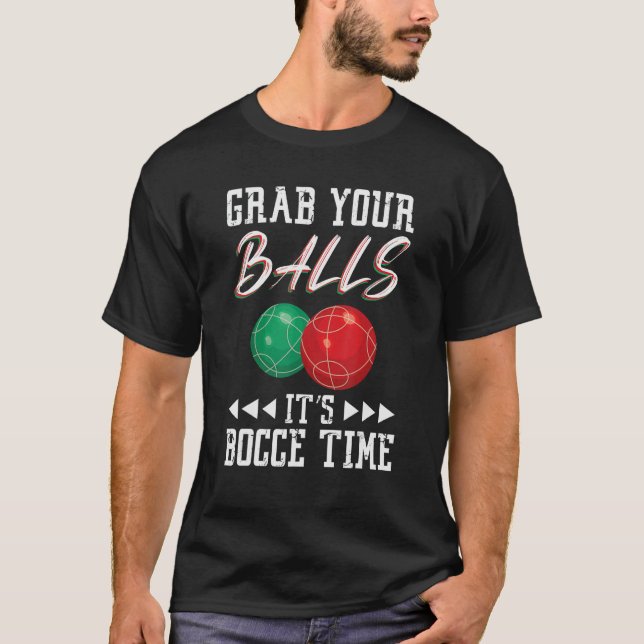 Camiseta Grab your balls ist Bocce time (Anverso)