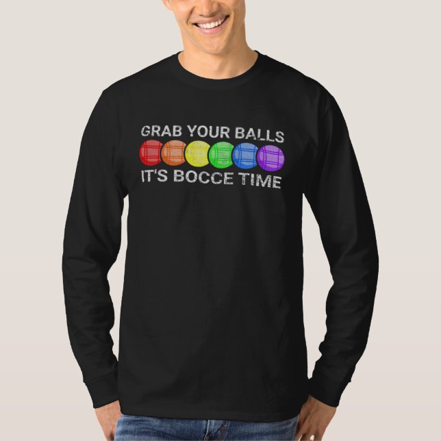 Camiseta Grab Your Balls It s Bocce Time Bocce Ball (Anverso)
