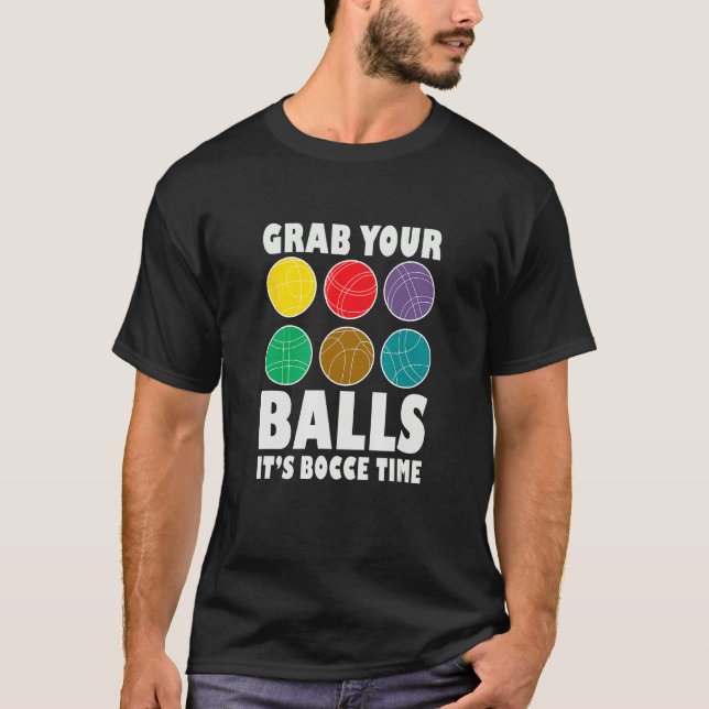 Camiseta Grab Your Balls It´s Bocce Time Bocce Player Bocce (Anverso)