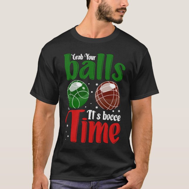Camiseta Grab Your Balls It's Bocce Time (Anverso)