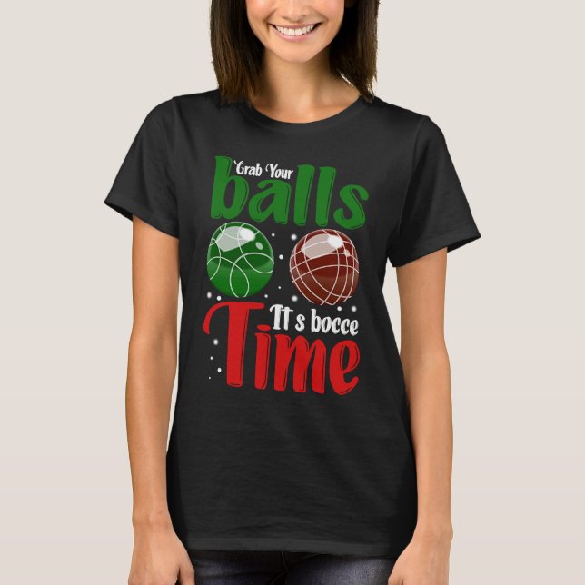 Camiseta Grab Your Balls It's Bocce Time (Anverso)