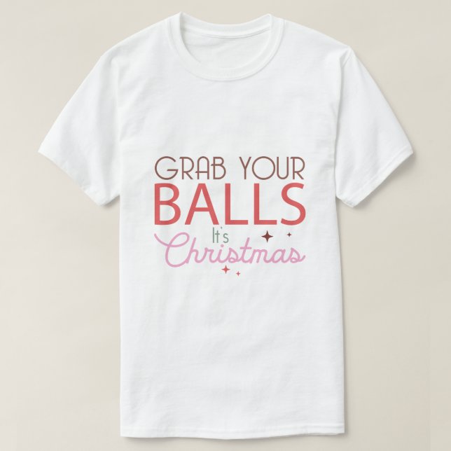 Camiseta grab your balls it's chrismas (Diseño del anverso)