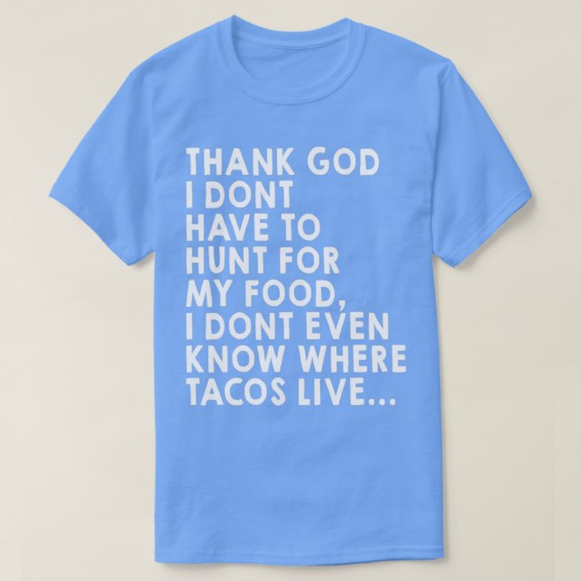 Camiseta Gracias a Dios que no tengo que cazar comida (Diseño del anverso)