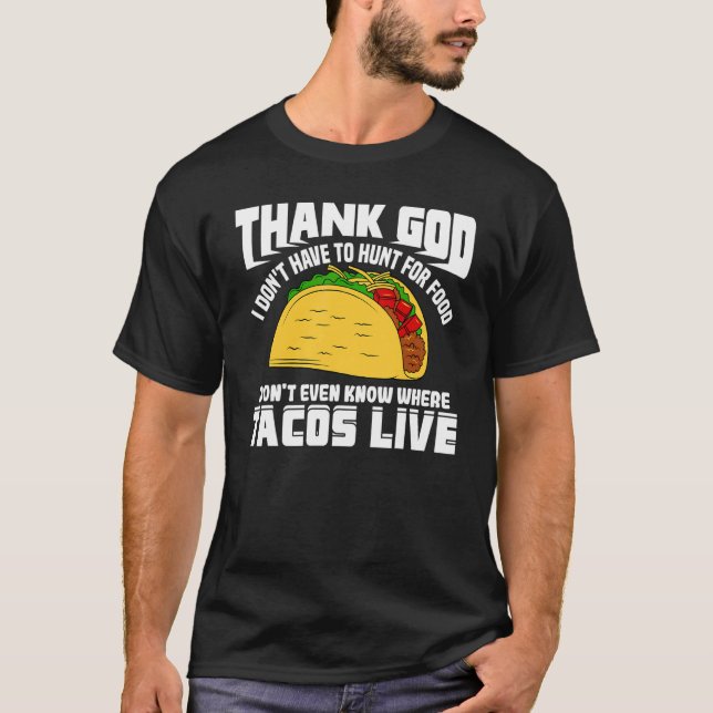 Camiseta Gracias a Dios que no tengo que cazar tacos de com (Anverso)