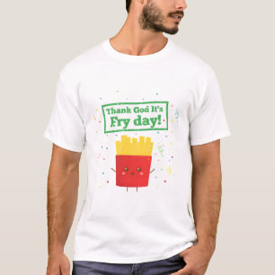 Camiseta Gracias a Dios su Día de la Trituración, Fries Pun