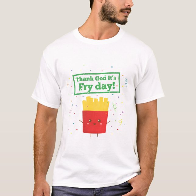 Camiseta Gracias a Dios su Día de la Trituración, Fries Pun (Anverso)