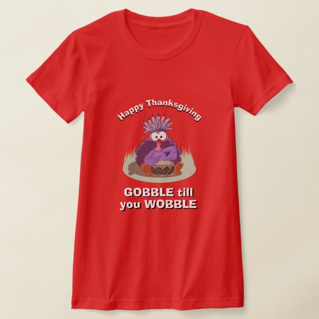 Camiseta GRACIAS A LA novedad DE LAS MUJERES GOBBLE HASTA Q (Distribución)