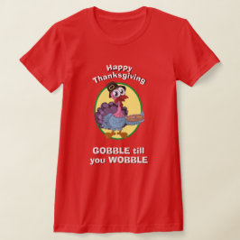 Camiseta GRACIAS A LA novedad DE LAS MUJERES GOBBLE HASTA Q