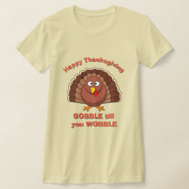 Camiseta GRACIAS A LA novedad DE LAS MUJERES GOBBLE HASTA Q
