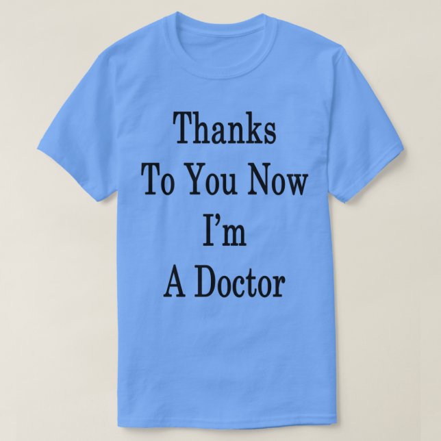 Camiseta Gracias A Usted Ahora Ix27m A Médica (Diseño del anverso)