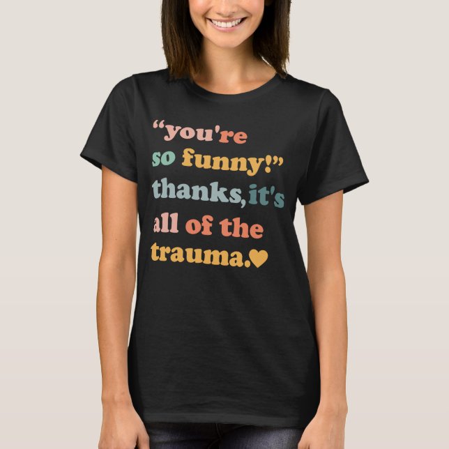 Camiseta Gracias es todo el trauma 3 (Anverso)