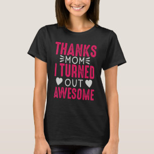 Camiseta Gracias Mamá, Resulté Impresionante La Vida De La