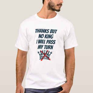 Camiseta Gracias, Pero No Rey, Me Paso Mi Turno, Protesta