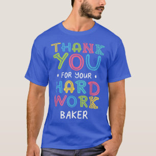 Camiseta Gracias Por El Trabajo Duro De Baker Sayings Bakin