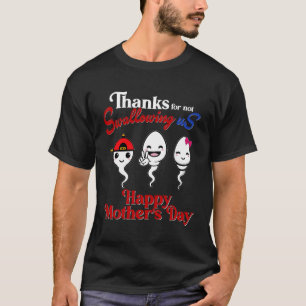 Camiseta Gracias Por No Tragarnos Feliz Día De La Madre