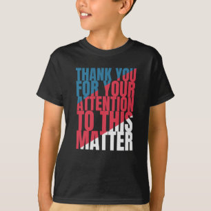 Camiseta Gracias por su atención a este asunto