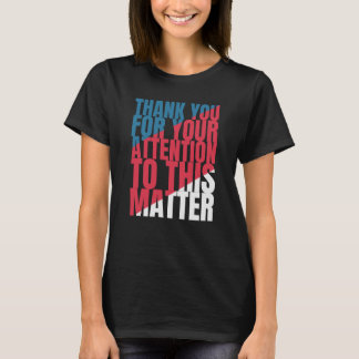 Camiseta Gracias por su atención a este asunto