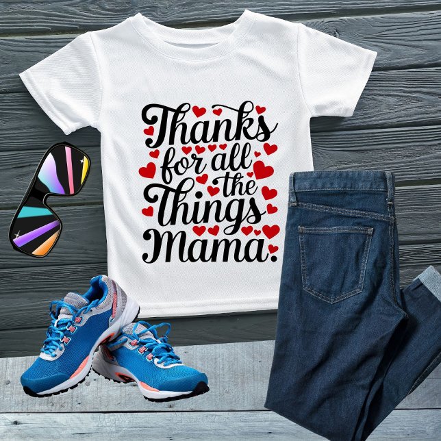 Camiseta Gracias por todas las cosas mamá (Subido por el creador)