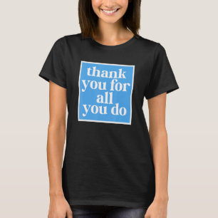 Camiseta Gracias Por Todo Lo Que Realmente Aprecias 1