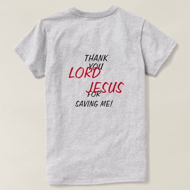 Camiseta “Gracias SEÑOR JESÚS Por Salvarme!”  (Reverso del diseño)