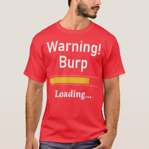 Camiseta Graciosa advertencia Burp Cargando SarcásticosHomb