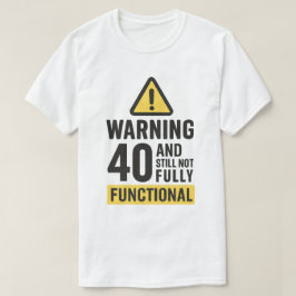Camiseta Graciosa advertencia de cumpleaños número 40