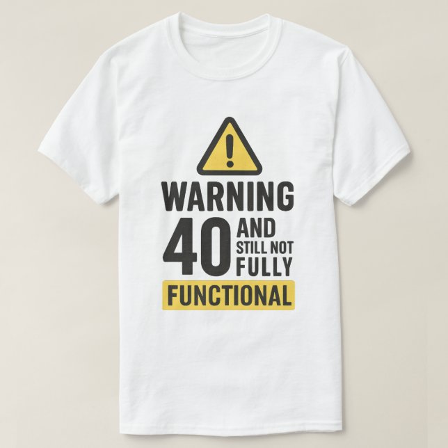 Camiseta Graciosa advertencia de cumpleaños número 40 (Diseño del anverso)