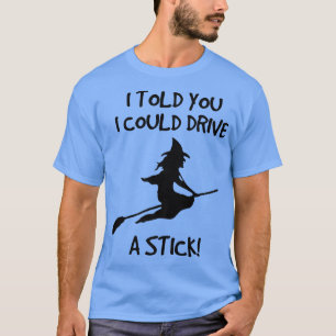 Camiseta Graciosa Bruja Halloween ; Puedo Conducir Un Stick