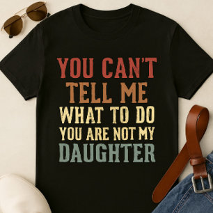 Camiseta graciosa de papá - No eres mi hija
