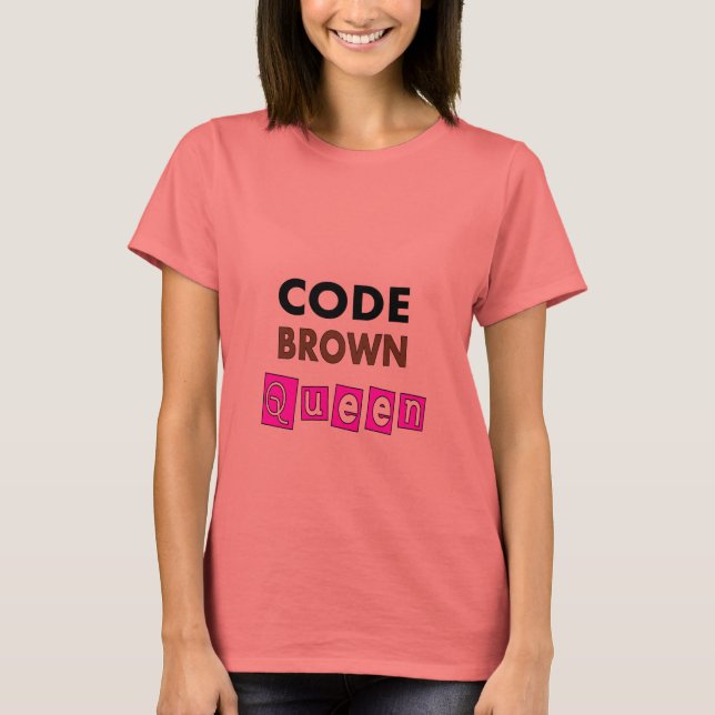 Camiseta Graciosa enfermera "CÓDIGO BROWN QUEEN" regalos (Anverso)