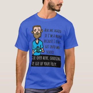 Camiseta Graciosa Enfermera Masculina Murse Eligiendo Foley