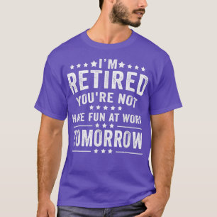 Camiseta Graciosa Estoy Retirada No Te Diviertas En El Trab
